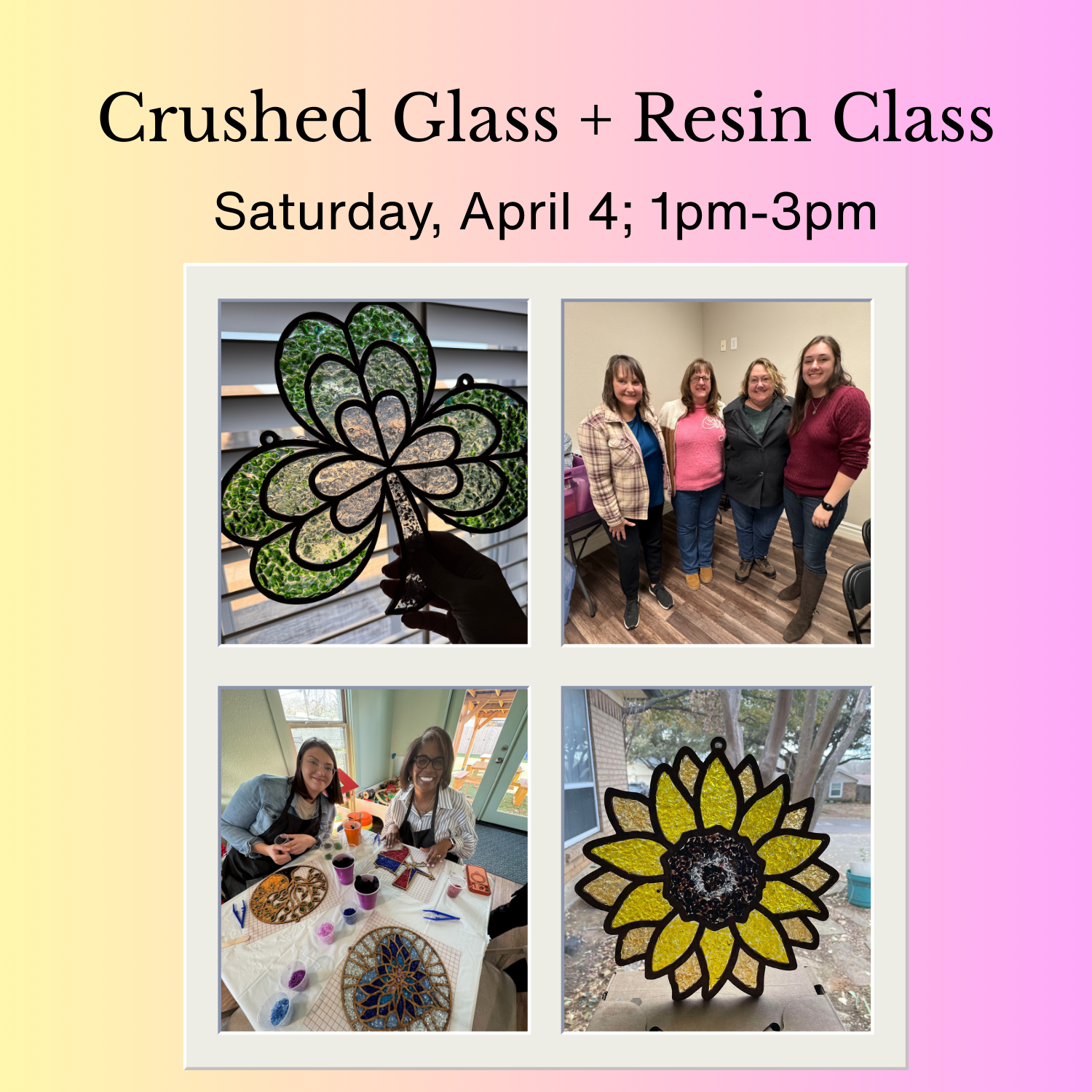 APRIL: Crushed Glass and Resin Class  -Saturday, April 4; 1pm-3pm
