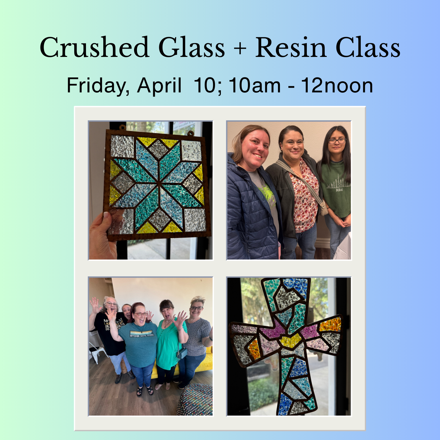 APRIL: Crushed Glass and Resin Class  -Friday, April 10; 10am- 12n